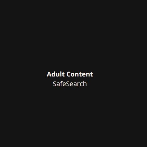 Weiße Schrift auf dunklem Hintergrund: Adult content. Safe Search