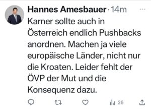 Amesbauer: Karner sollte auch in Österreich endlich Pushbacks anordnen. Machen ja viele europäische Länder, nicht nur die Kroaten. Leider fehlt der ÖVP der Mut und die Konsequenz dazu.